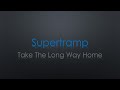 Supertramp Take The Long Way Home Lyrics