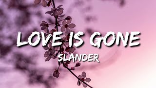 SLANDER - Love Is Gone ft.Dylan Matthew (Acoustic) (Lyrics)