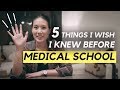 5 THINGS I WISH I KNEW BEFORE MEDICAL SCHOOL!