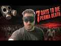 LIVE | 7 Days to Die PERMADEATH | Fresh Start Part 2
