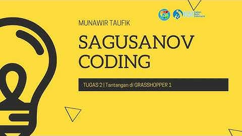 Tugas 2 Sagusanov Coding | Tantangan di GRASSHOPPER 1