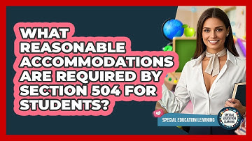 What Reasonable Accommodations Are Required By Section 504 For Students?