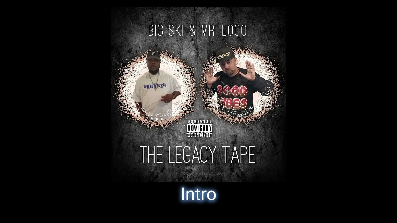 Watch Intro | Big Ski & Mr. Loco | The Legacy Tape EP on YouTube Watch Intro | Big Ski & Mr. Loco | The Legacy Tape EP on YouTube