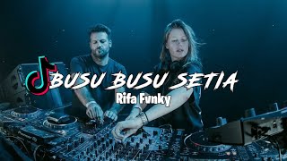 DJ BUSU BUSU SETIA  VIRAL TIKTOK  Rifa Fvnky  REMIX FULL BASS