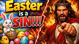 Easter is worship to false sun gods and it is a sin!!!! 