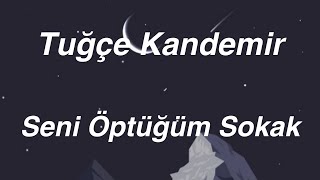 Tuğçe Kandemir ft. Eypio - Seni Öptüğüm Sokak (Lyrics) (Sözleri)