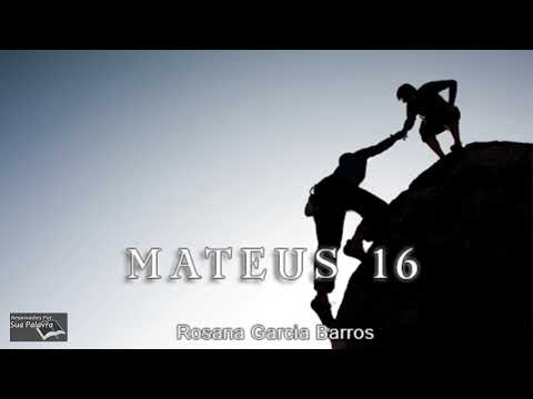 Mateus 16 - Reavivadospsp - Rosana Garcia Barros