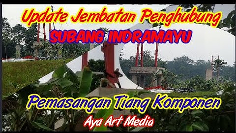 Update [Pemasangan Tiang Komponen] Proses Pembangunan Jembatan Penghubung Subang Indramayu