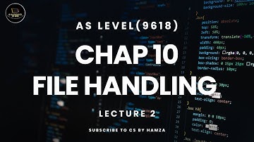File Handling | Lecture 2 | AS Level Computer Science | 9618 | Chap 10 | CS By Hamza
