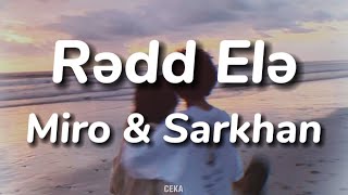 Miro & Sarkhan - Rədd Elə ( Lyrics - Sözleri )