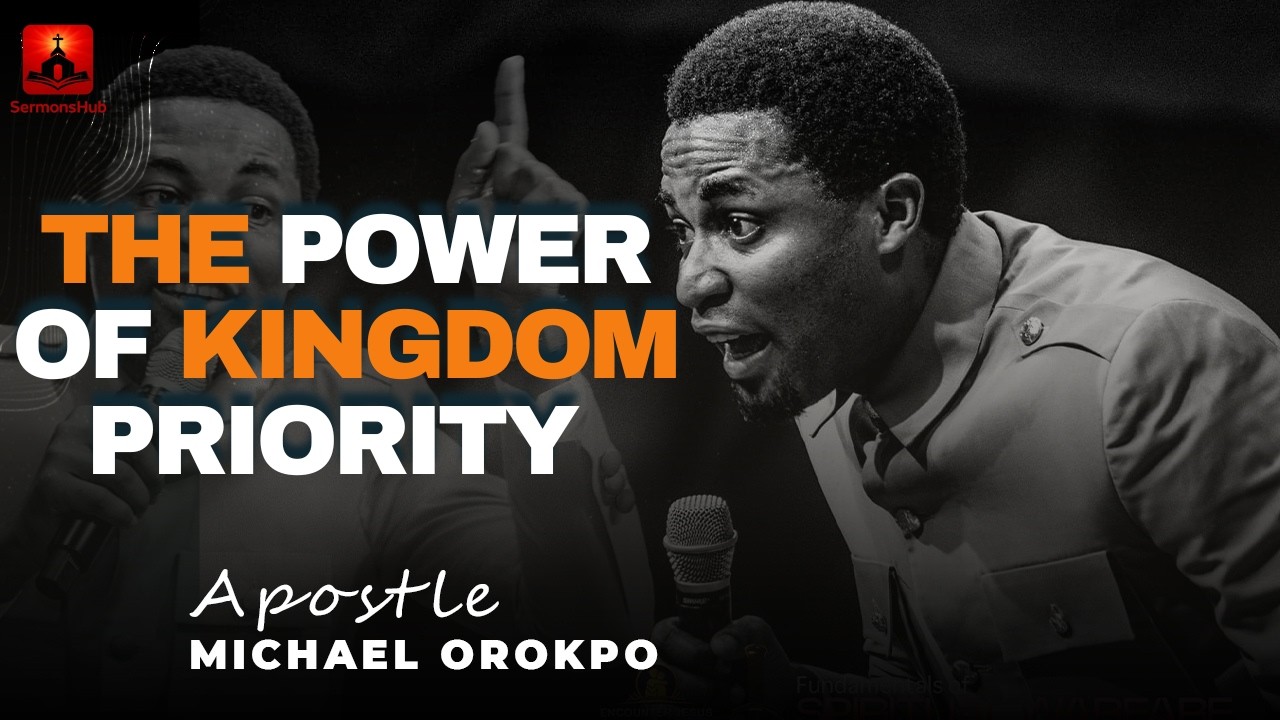 THE POWER OF KINGDOM PRIORITY || APOSTLE MICHAEL OROKPO