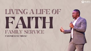 Living A Life Of Faith - Pastor Gugu Mbuku | Family Service