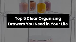 Clear organizing drawers: Top 5 Clear Organizing Drawers You Need in Your Life