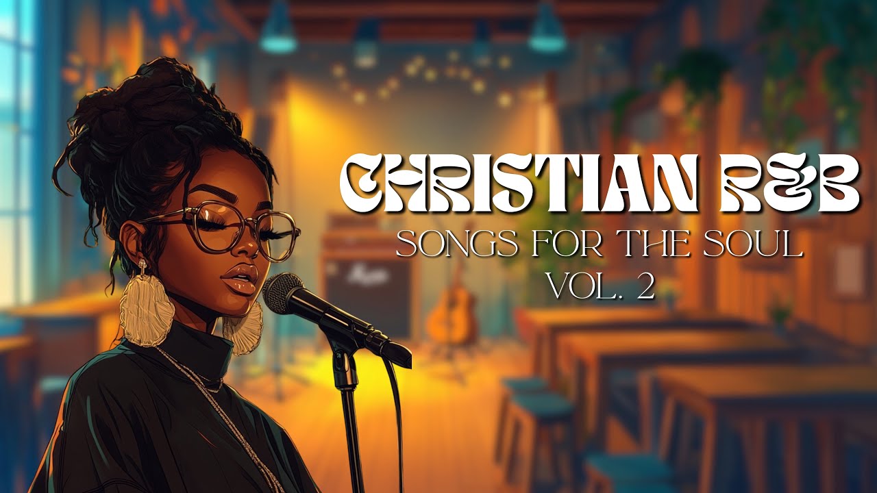 Christian R&B Vol. 2 ✝️🎶 | Songs for the Soul & Spirit l Faith, Love & Healing