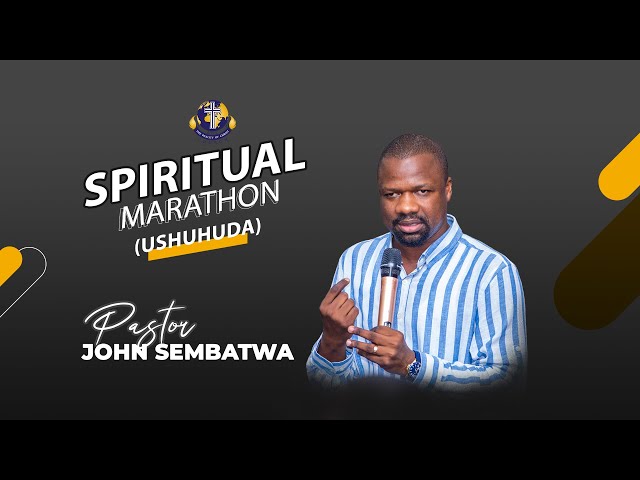 SPIRITUAL MARATHON (USHUHUDA)  - PASTOR JOHN SEMBATWA class=