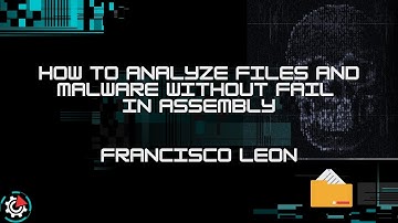 BHack 2021 - How to analyze files and malware without fail in assembly