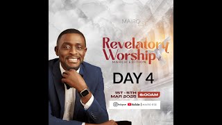 REVELATORY WORSHIP MARCH EDITION DAY 4