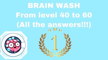 BRAIN WASH FROM LEVEL 40 TO 60 (ANSWERS) GAMEPLAY WALKTHROUGH
