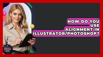 How Do You Use Alignment In Illustrator/Photoshop? - Graphic Design Nerd