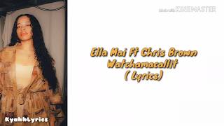 Ella Mai - Watchamacallit Ft Chris Brown(Lyrics)