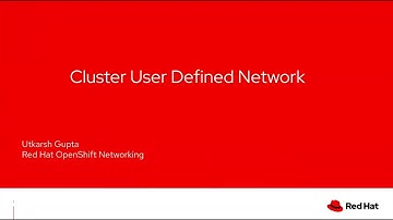 Getting Started with Cluster User Defined Networks in Red Hat OpenShift Container Platform