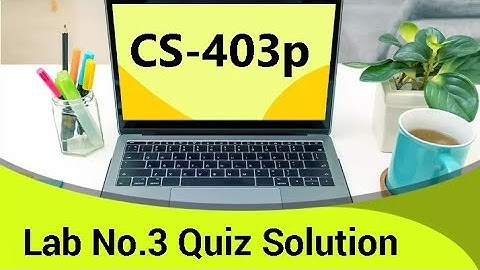 cs403p (practical) lab 3 Quiz Solution 2022||cs403p quiz no.3 solution