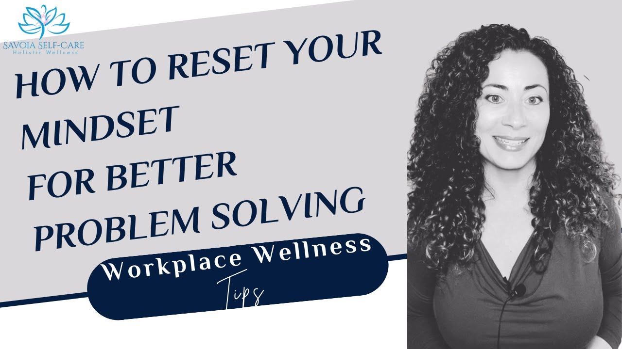 How to Reset Your Mindset for Better Problem Solving - YouTube
