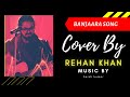 Banjaara  song  cover by rehan khan ek villain