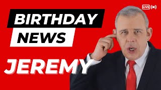 Happy Birthday Jeremy - Happy Birthday News Report Resimi