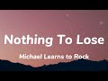 Michael learns to rock  nothing to lose lyrics