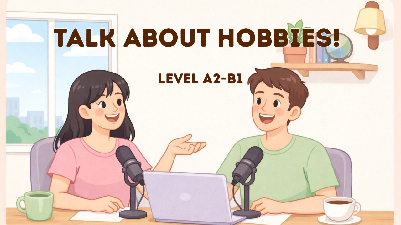 How to Talk About Hobbies Naturally | Real English Conversation (A2–B1)