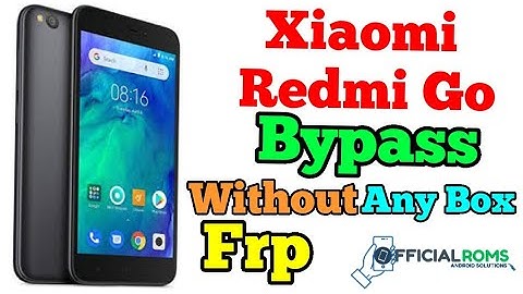 Xiaomi Redmi Go Frp Bypass Without Any Box (unlock 2 minutes)
