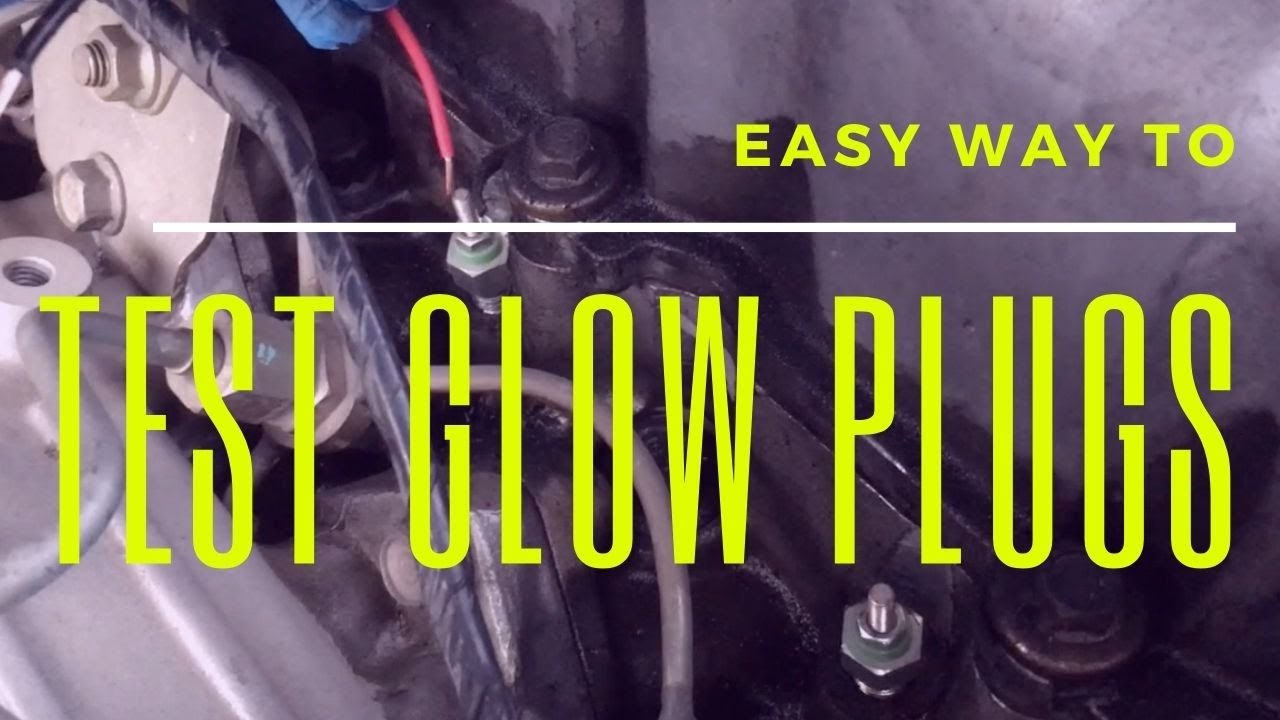 How To Test Glow Plugs On Diesel Engines