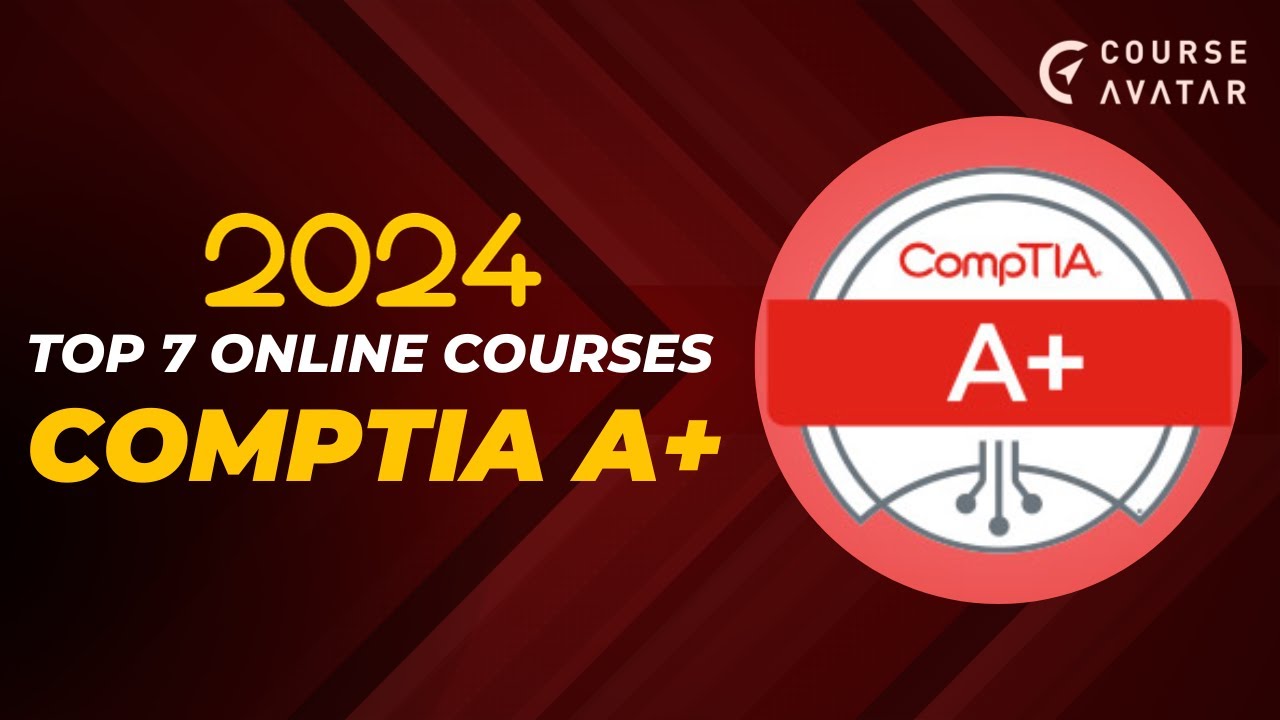 7 Best CompTIA A+ Courses Online (Free + Paid) in 2024 🎓 CourseAvatar