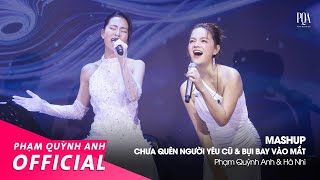 Mashup Chưa Quên Người Yêu Cũ & Bụi Bay Vào Mắt | Phạm Quỳnh Anh & Hà Nhi | Live Stage