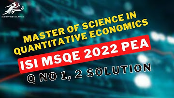 ISI MSQE 2022 PEA Answer Key | MSQE Q No 1,2 Solution | Master of Science in Quantitative Economics