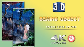 3D Reels Trending Behind Object Status Video Editing || kinemaster 4k Full Screen Moving Editing