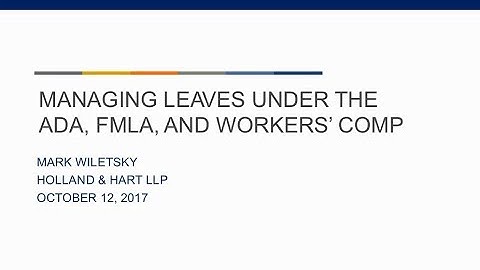 Managing Leaves Under the ADA, FMLA, and Workers