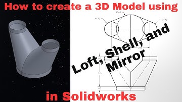 Solidworks - Loft, Shell, and Mirror