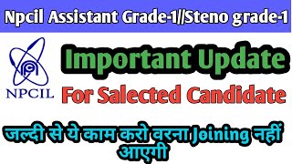 Important Update for Npcil Assistant Grade-1/ Steno grade-1 candidate ! Joining kab tak aayegi !