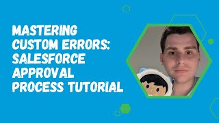 Mastering Custom Errors: Salesforce Approval Process Tutorial