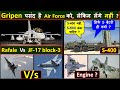 Gripen is 'Best Package' but can't accept ? | Rafale vs JF-17 block 3 | S400 or S500  | Tejas Engine