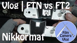 Nikkormat | FTn vs FT2 | Vlog #012