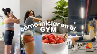 cómo iniciar en el gym | consejos, tips para manterse constante, motivación, mi experiencia