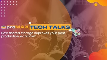 How does a shared storage server improve your video workflow? | ProMAX Tech Talks: Episode 7