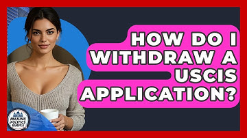 How Do I Withdraw A USCIS Application? - Making Politics Simple