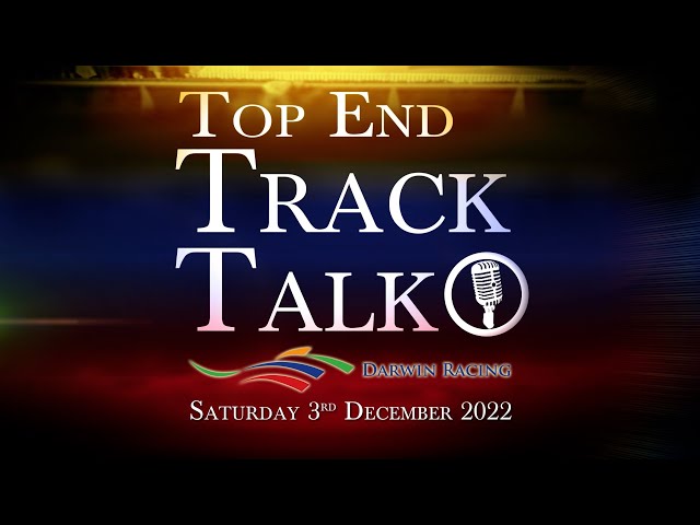 Top End Track Talk EP161 03 12 22