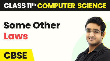 Some Other Laws - Boolean Logic | Class 11 Computer Science | CBSE 2024-25