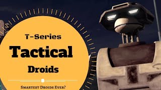 smartest droids ever? t series droids lore star wars canon legends explained