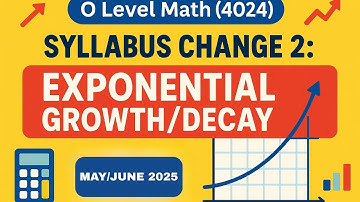 O Level Math (4024) Syllabus Change 2: Exponential Growth/Decay